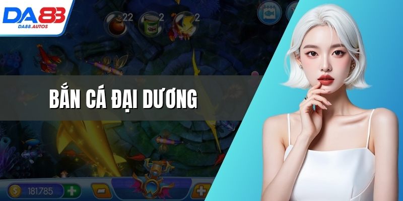 bắn cá đại dương
