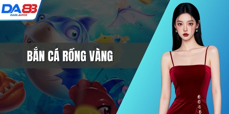 bắn cá rồng vàng