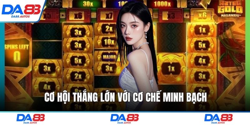 Cơ hội thắng lớn với cơ chế minh bạch