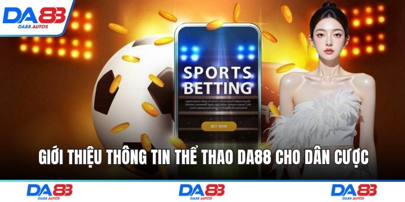 Giới thiệu thông tin thể thao DA88 cho dân cược