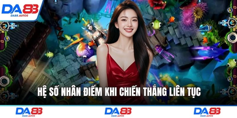 Hệ số nhân điểm khi chiến thắng liên tục