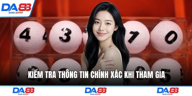 Kiểm tra thông tin chính xác khi tham gia