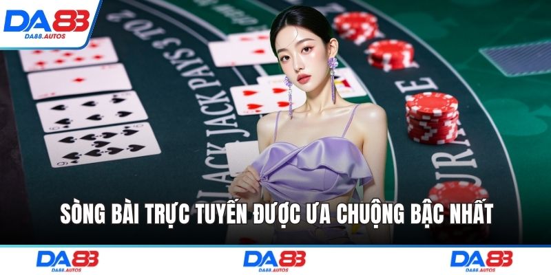 Sòng bài trực tuyến được ưa chuộng bậc nhất
