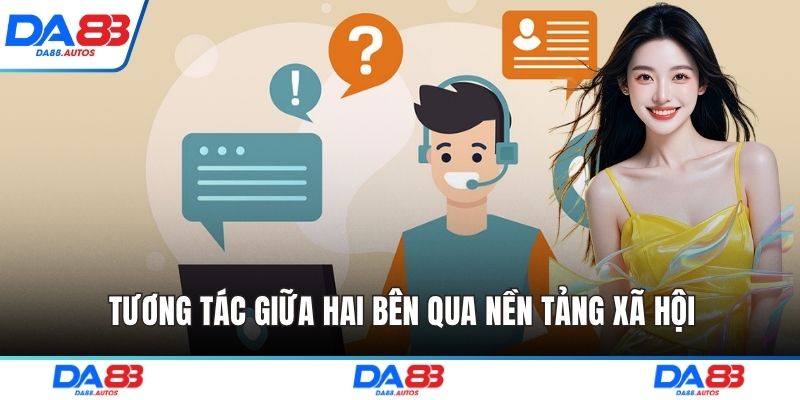 Tương tác giữa hai bên qua nền tảng xã hội